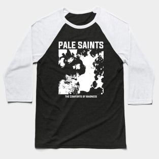 Pale Saints - The Comforts Madness Baseball T-Shirt